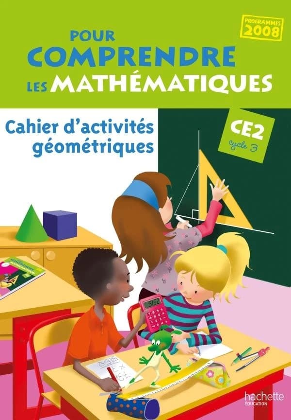 Pour comprendre les mathématiques : cahier d'activités géométriques ; CE2, cycle 3 (édition 2008)