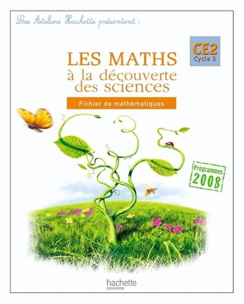ATELIERS HACHETTE : les maths à la découverte des sciences ; CE2 cycle 3 ; fichier de l'élève (édition 2010)