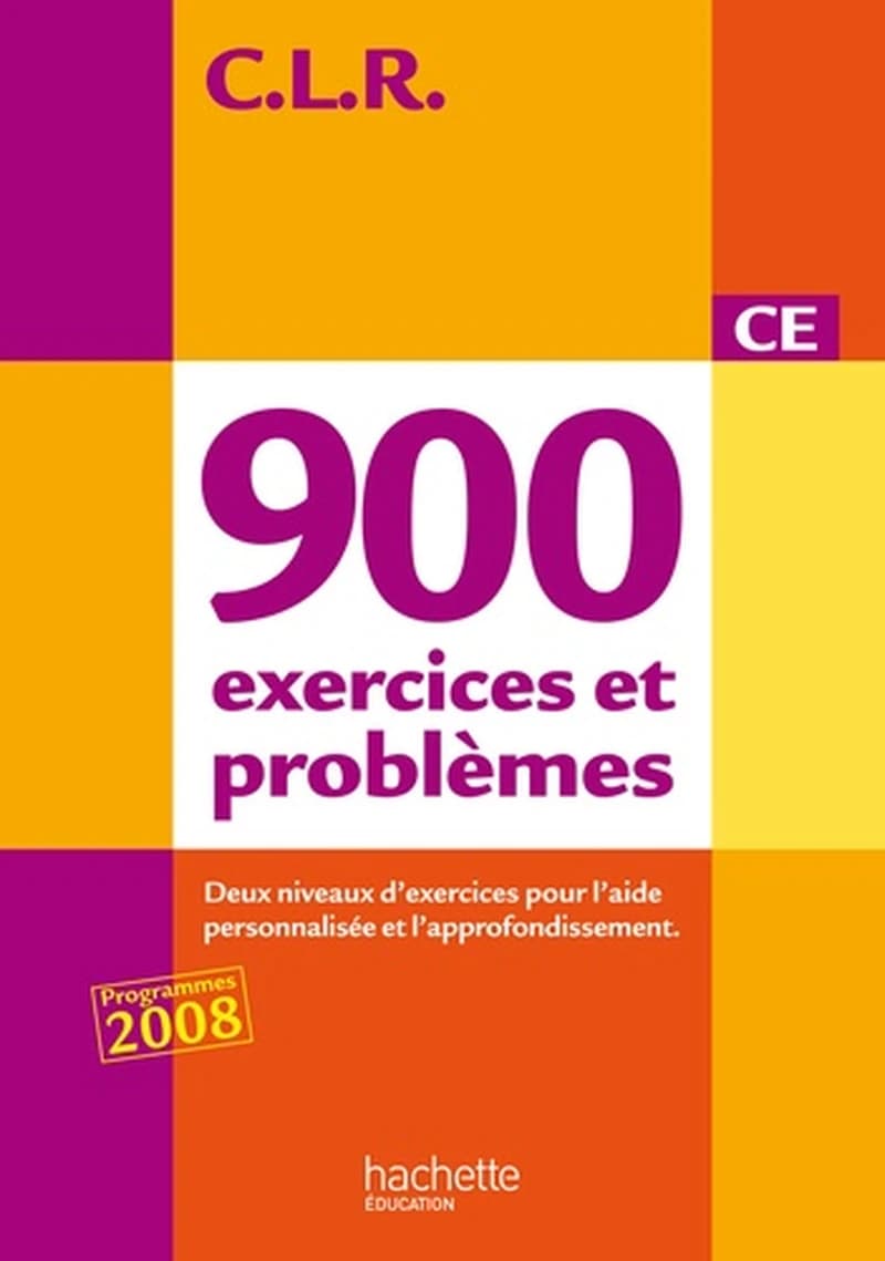 C.L.R : mathématiques ; 900 exercices et problèmes ; CE ; livre de l'élève (édition 2010)
