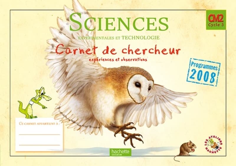 Sciences et technologies ; CM2 ; carnet de chercheur (édition 2011)