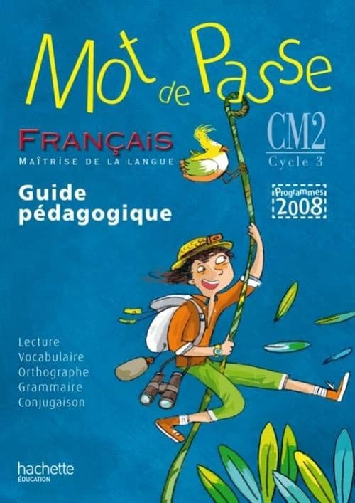 Mot de passe : français, maîtrise de la langue : CM2, cycle 3, programmes 2008