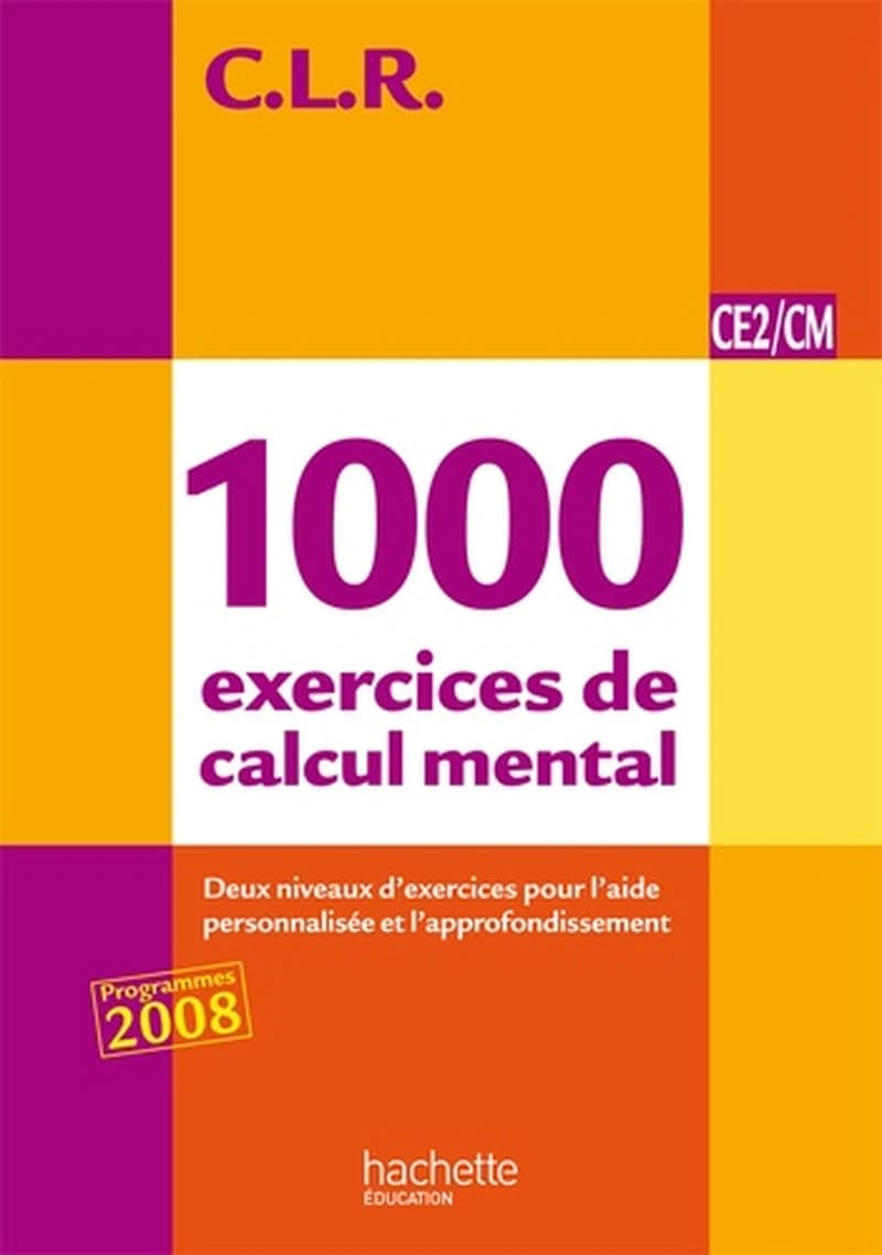 C.L.R : mathématiques ; 1000 exercices de calcul mental ; CE2
