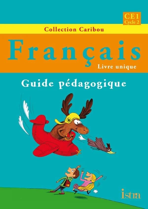 CARIBOU : français ; CE1 ; guide pédagogique