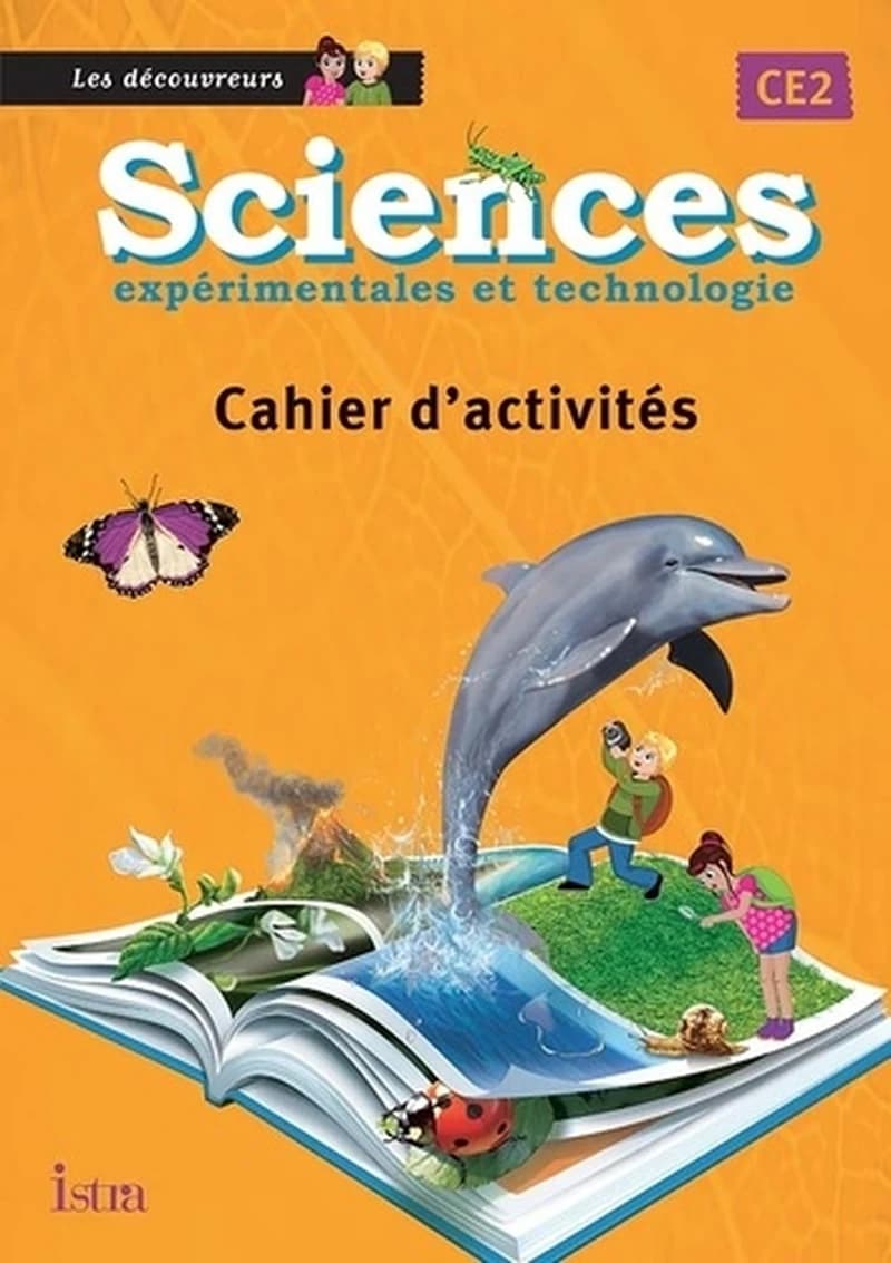 LES DECOUVREURS : sciences expérimentales et technologie ; CE2 ; cahier d'activités