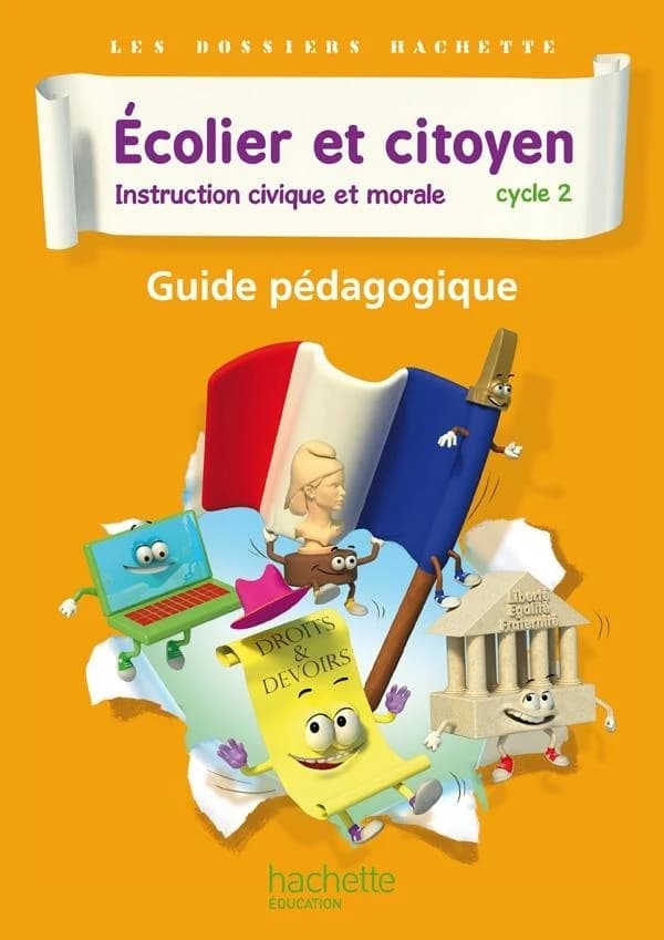 LES DOSSIERS HACHETTE : instruction civique et morale ; cycle 2 ; écolier et citoyen ; guide pédago (édition 2012)