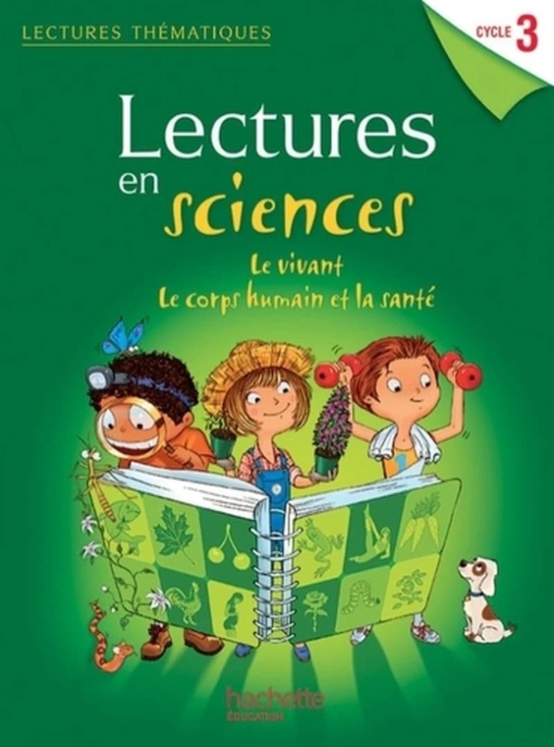 LECTURE EN SCIENCES - LE VIVANT. LE CORPS HUMAIN ET LA SANTÉ - CYCLE 3