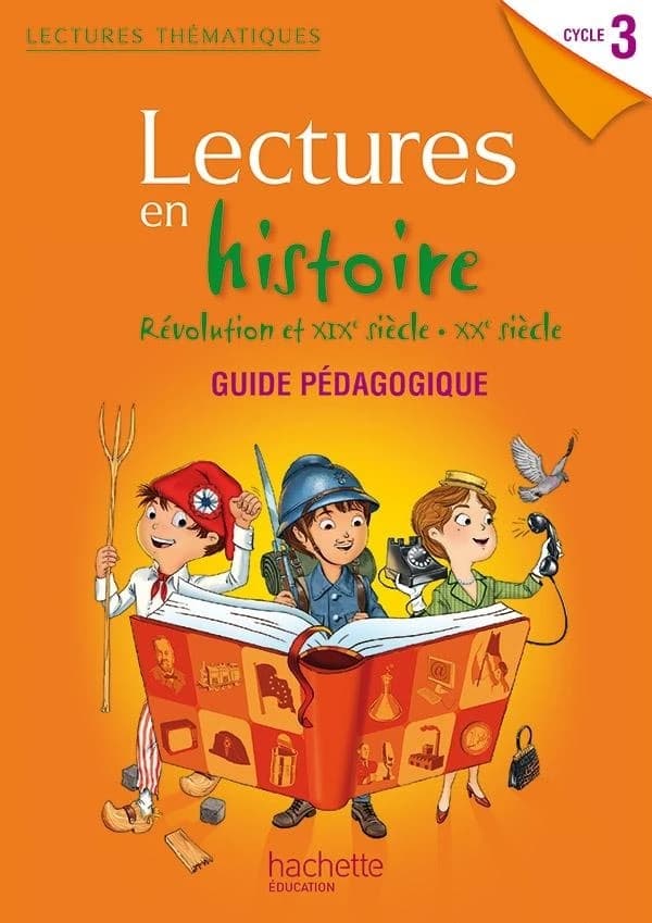 LECTURES THEMATIQUES : cycle 3 ; histoire et révolution XIXe-XXe siècle ; guide pédagogique (édition 2014)