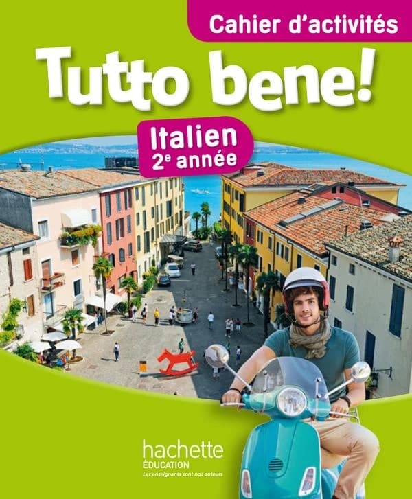 Italien 2e année Tutto bene! : Cahier d'activités