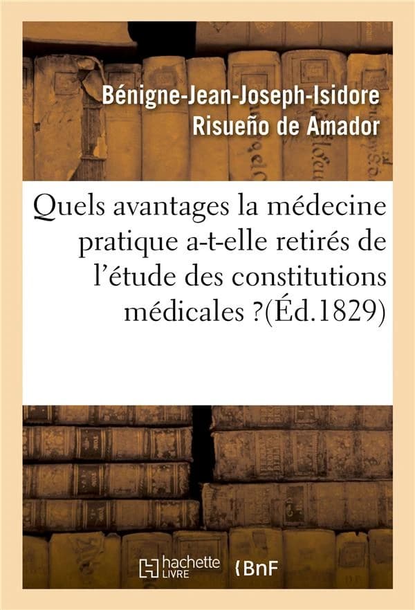 Quels avantages la medecine pratique a-t-elle retires de l'etude des constitutions medicales ?