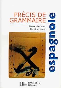 Précis de grammaire espagnole (Éd. actualisée) Pierre Gerboin, Christine Leroy