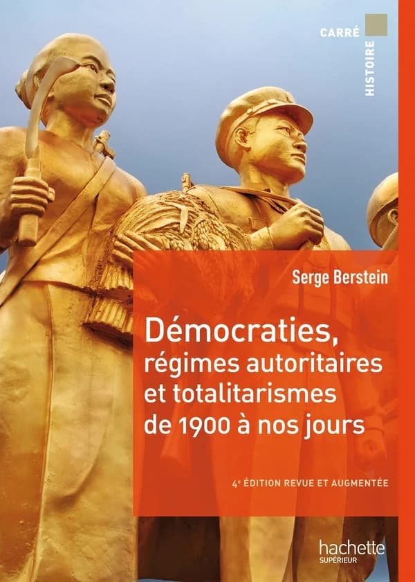 Démocraties, régimes autoritaires et totalitarismes de 1900 à nos jours : pour une histoire politique comparée du monde développé (4e éd. revue et augmentée) Serge Berstein