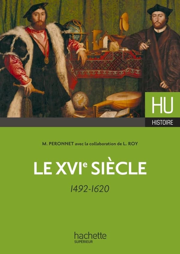 Le XVIe siècle : 1492-1620 (Éd. révisée) Michel Péronnet,...