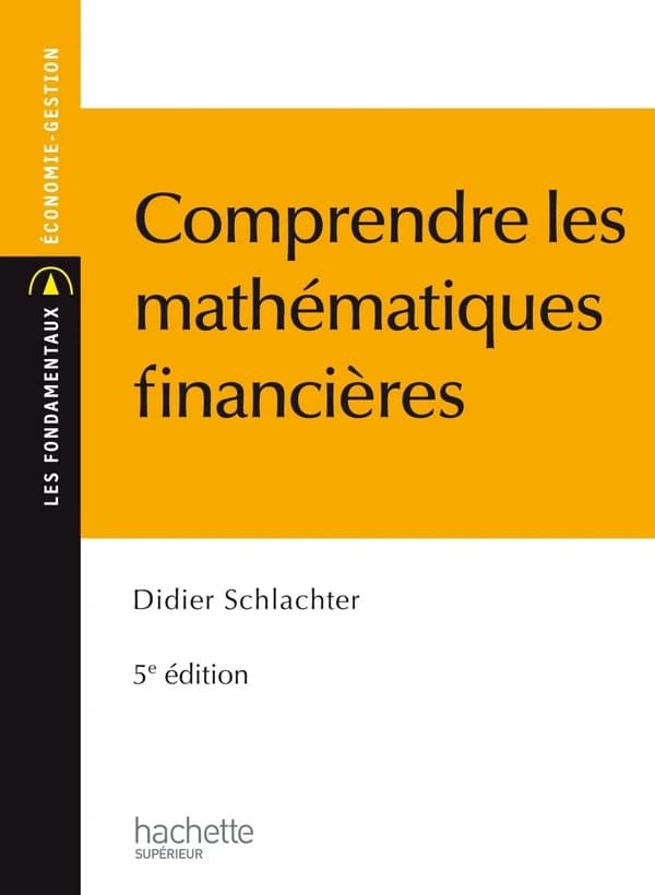 Comprendre les mathématiques financières (4e éd.) Didier Schlacther,...