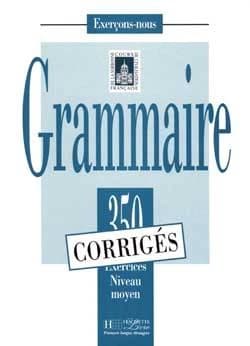 Grammaire : cours de civilisation française de la Sorbonne : 350 exercices niveau moyen : corrigés (Nouv. éd.) Y. Delatour, D. Jennepin, M. Léon-Dufour... [et al.]