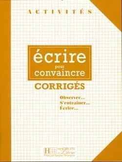 Écrire pour convaincre : observer, s'entraîner, écrire : corrigés