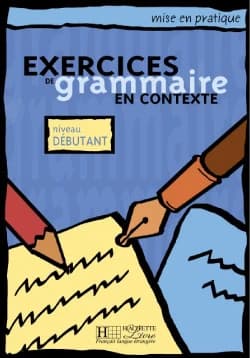 Exercices de grammaire en contexte : niveau débutant