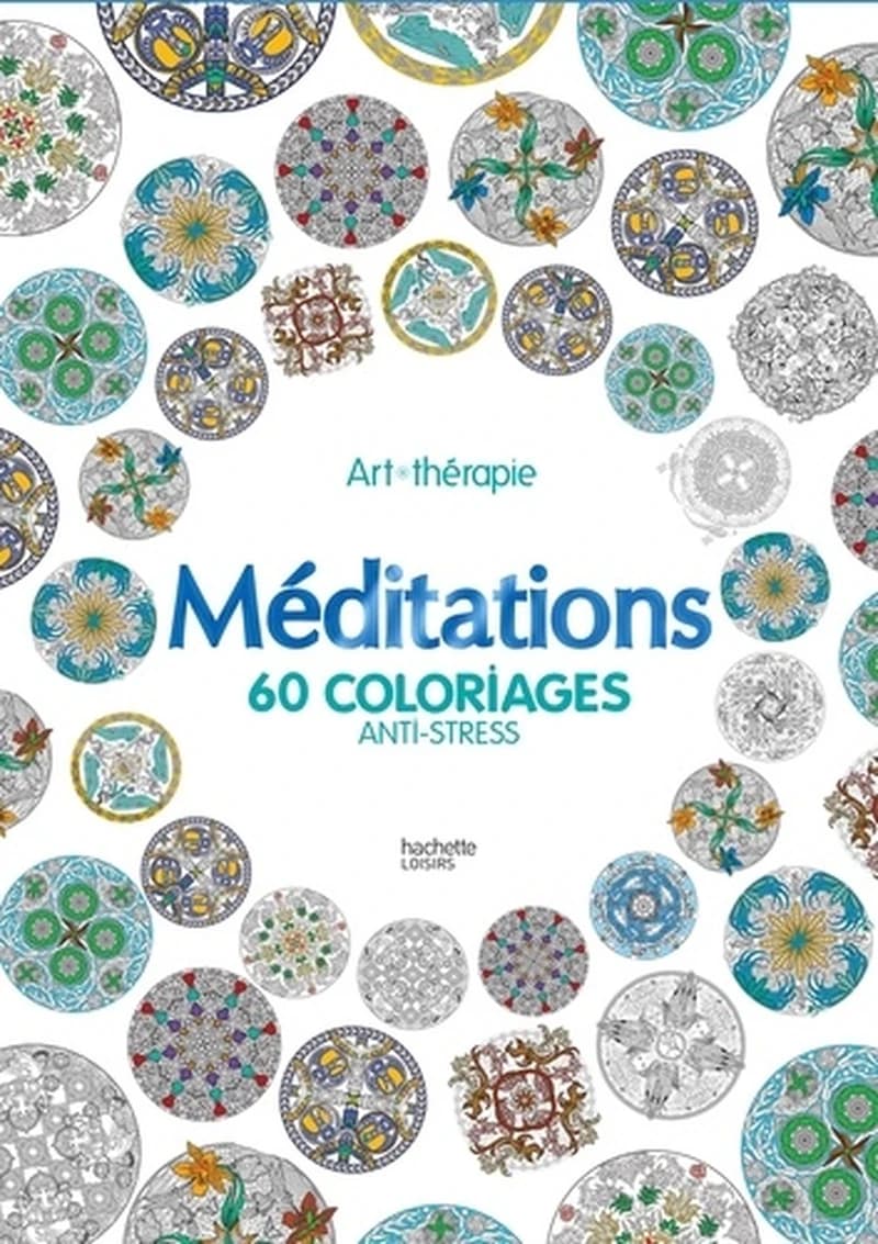Méditations : 60 coloriages anti-stress : [album à colorier]