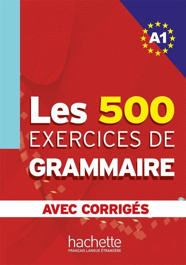 Les exercices de grammaire : niveau A1 : [corrigés intégrés]