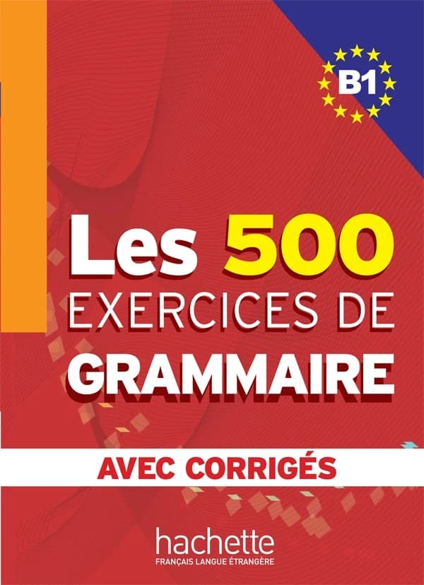 Les exercices de grammaire : niveau B1 : [corrigés intégrés]