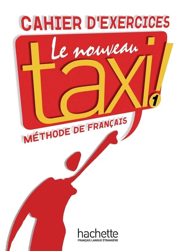 Le nouveau taxi! Cahier d'exercices. Per le Scuole superiori