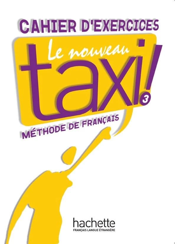 Le nouveau taxi ! 3 : cahier d'exercices