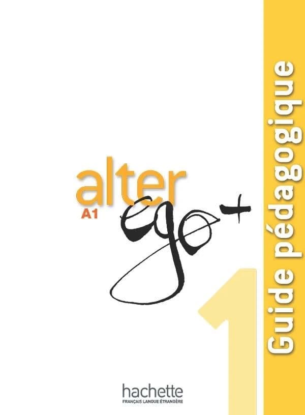 Alter EGO + : Guide Pedagogique 1