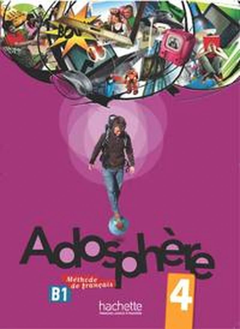 Adosphère. 4 : méthode de français, B1