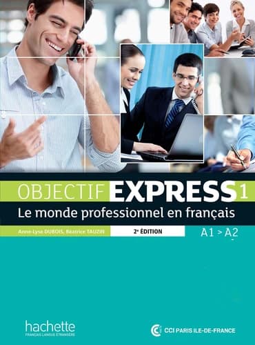 Objectif express 1 : le monde professionnel en français (Nouv. éd.) Anne-Lyse Dubois, Béatrice Tauzin