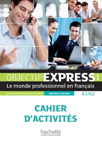 Objectif express : le monde professionnel en français. 1,A1