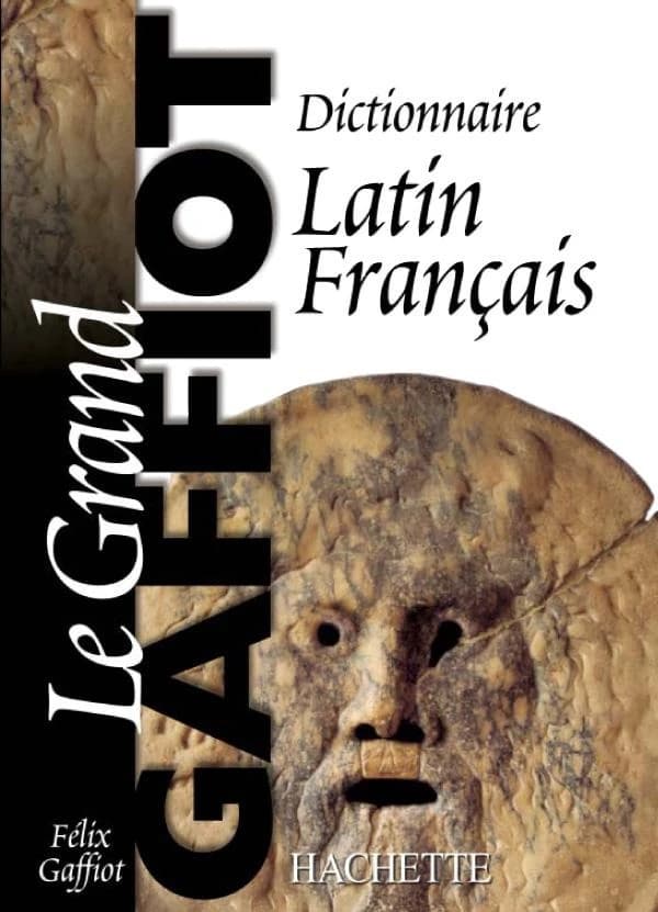 Le grand Gaffiot : dictionnaire latin-français (3e éd. revue et augmentée) Félix Gaffiot,...