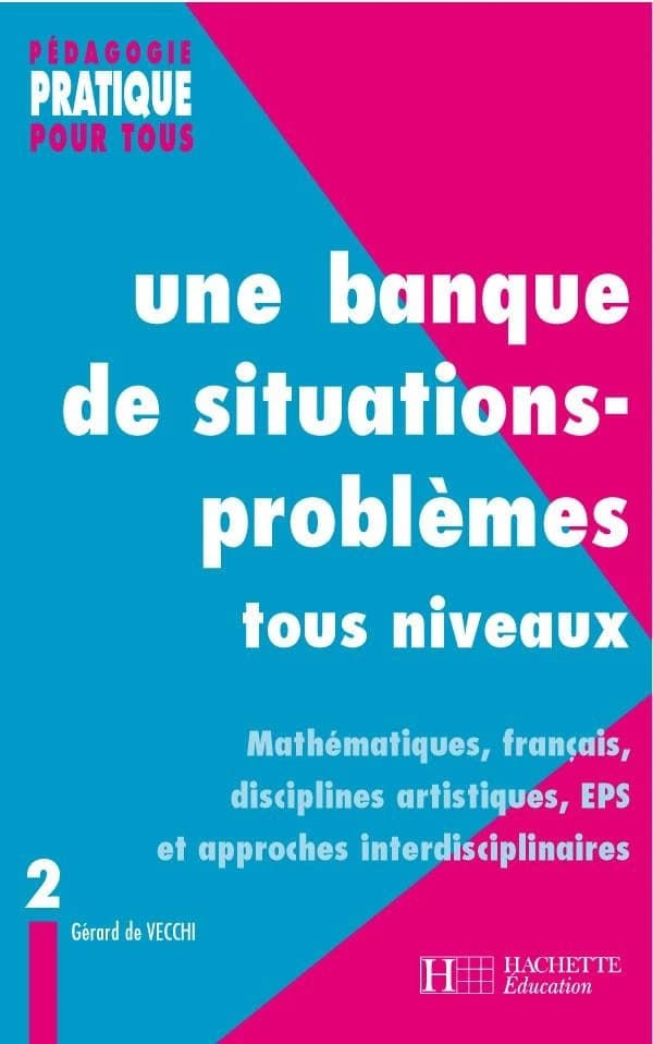 Une banque de situations-problèmes tous niveaux. Tome 2, [Mathématiques, français, disciplines artistiques, EPS et approches interdisciplinaires]