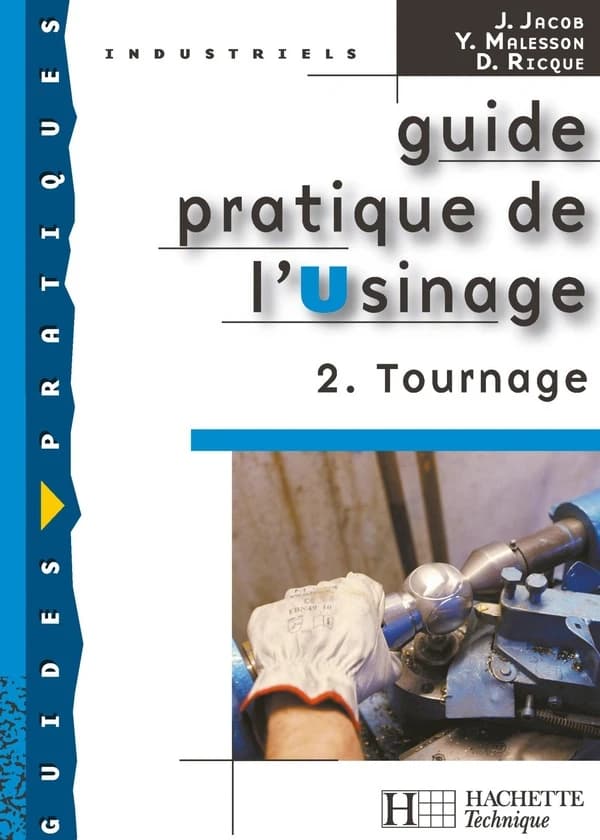 Guide pratique de l'usinage. 2, Tournage ([Nouvelle éd.]) J. Jacob, Y. Malesson, D. Ricque