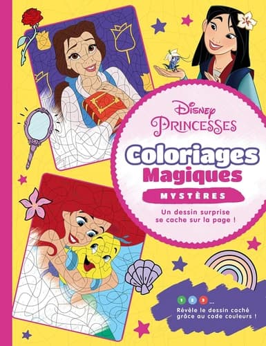 Coloriages magiques mystères : Disney Princesses : un dessin surprise se cache sur la page ! : révèle le dessin caché grâce au code couleurs ! : [Album à colorier]