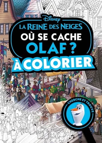 Où se cache... Olaf ? à colorier : Disney La Reine des Neiges : [Album à colorier]