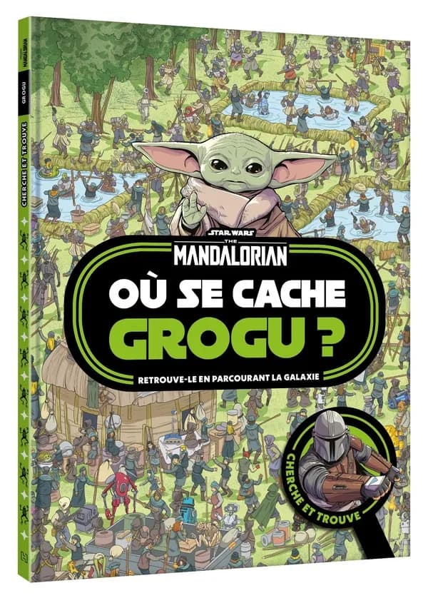 Star wars, the Mandalorian : où se cache Grogu ? : retrouve-le en parcourant la galaxie : cherche et trouve