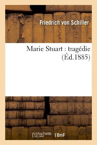 Marie Stuart : Tragedie