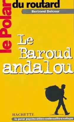 Le polar du routard le baroud andalou