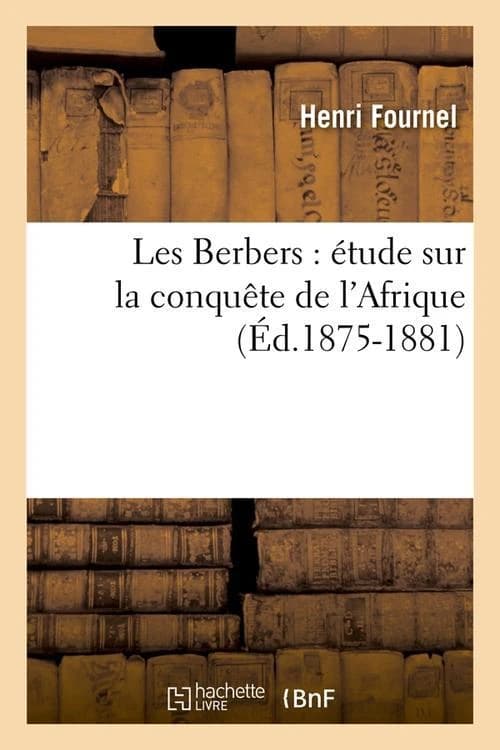 Les berbers : etude sur la conquete de l'afrique (ed.1875-1881)