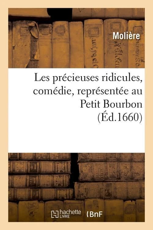 Les Precieuses Ridicules, Comedie, Representee Au Petit Bourbon (Ed.1660)