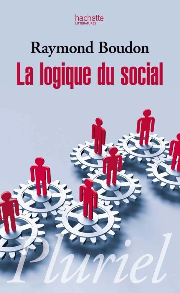 La logique du social : introduction à l'analyse sociologique (Nouv. éd.) Raymond Boudon