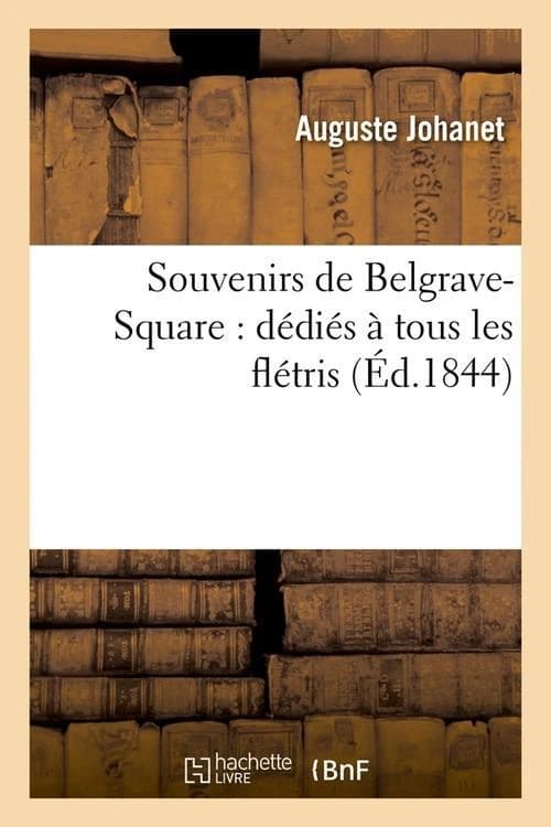Souvenirs de Belgrave-Square: Dedies a Tous Les Fletris (Ed.1844)