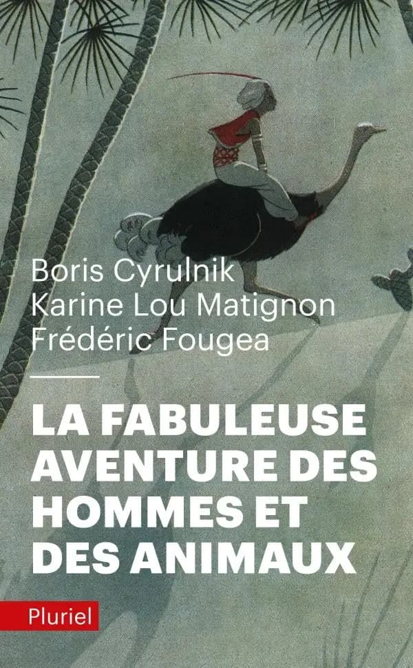 La fabuleuse aventure des hommes et des animaux ([Nouvelle éd.]) Boris Cyrulnik, Karine Lou Matignon, Frédéric Fougea