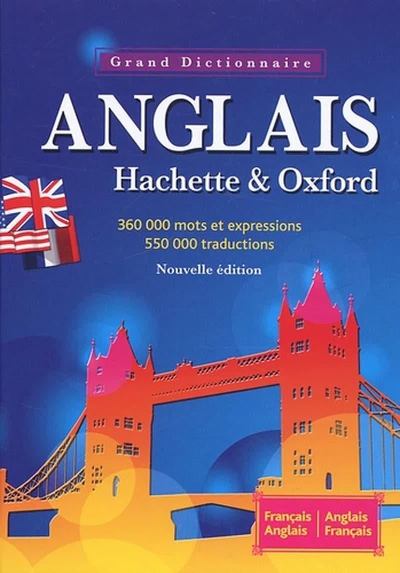 Le grand dictionnaire Hachette-Oxford : français-anglais, anglais-français (4e éd.) sous la direction éditoriale de Marie-Hélène Corréard, Valerie Grundy : The Oxford-Hachette French dictionary : French-English, English-French