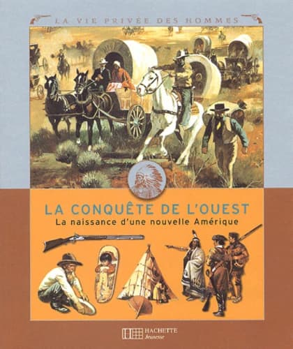 La conquête de l'Ouest : la naissance d'une nouvelle Amérique