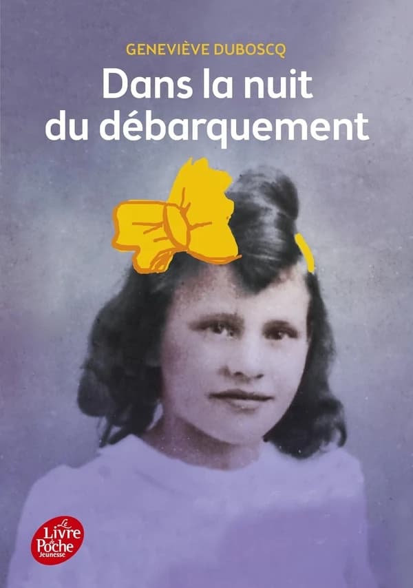 Dans la nuit du débarquement : une histoire vraie (Nouv. éd.) Geneviève Duboscq