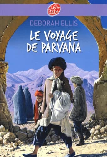 Le voyage de Parvana (Nouv. éd.) Deborah Ellis ; traduit de l'anglais par (Canada) Anne-Laure Brisac