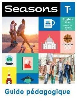 Anglais Tle B1>B2 Seasons : Guide pédagogique