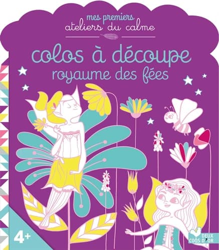 Colos à découpe royaume des fée : mes premiers ateliers du calme : [Album à colorier]