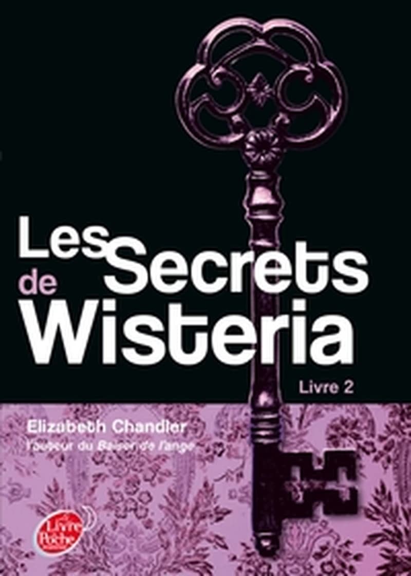 Les secrets de Wisteria. Livre 2