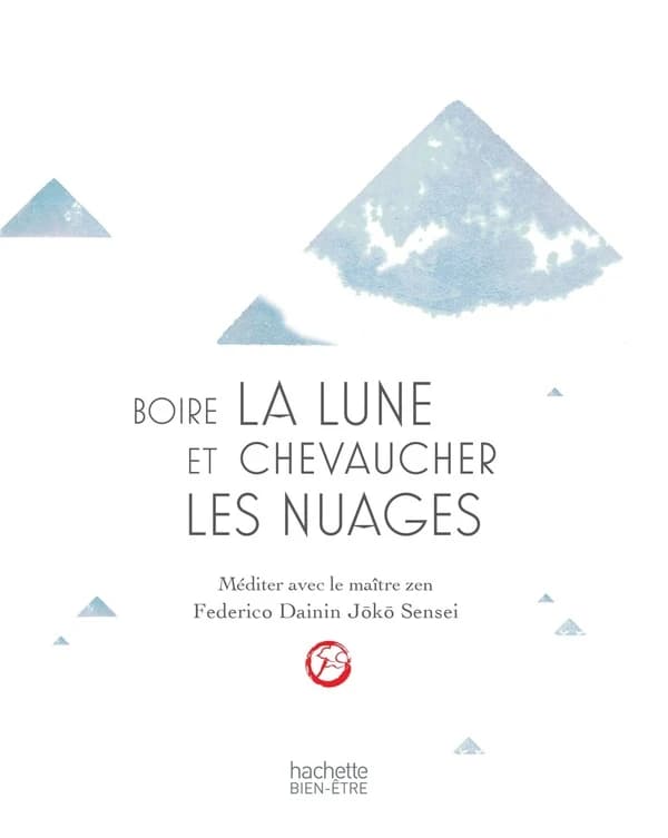Boire la lune et chevaucher les nuages : méditer avec le maître zen Federico Dainin Jōkō Sensei